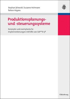 Stephan Zelewski, Susanne Hohmann, Torben Hügens - Produktionsplanungs- und -steuerungssysteme, Inbunden