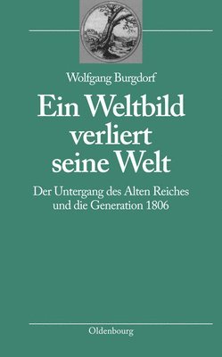 Wolfgang Burgdorf - Ein Weltbild Verliert Seine Welt, Inbunden