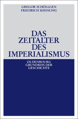 Gregor Schöllgen, Friedrich Kießling - Zeitalter des Imperialismus, Inbunden