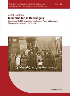Victor Dönninghaus - Minderheiten in Bedrängnis: Sowjetische Politik Gegenüber Deutschen, Polen Und Anderen Diaspora-Nationalitäten 1917-1938, Inbunden
