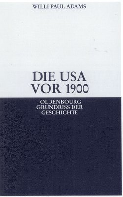 Willi Paul Adams - USA VOR 1900, Inbunden