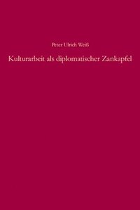 bokomslag Kulturarbeit als diplomatischer Zankapfel