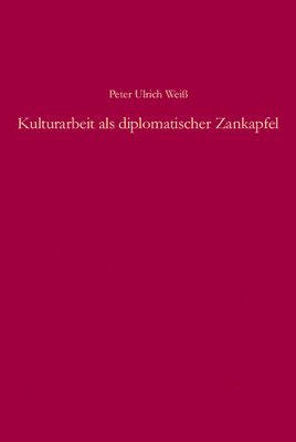 bokomslag Kulturarbeit als diplomatischer Zankapfel