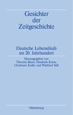 Theresia Bauer, Elisabeth Kraus, Christiane Kuller, Winfried Süß - Gesichter Der Zeitgeschichte, Häftad