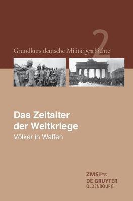 Gerhard P Groß, Ernst Willi Hansen, Karl-Volker Neugebauer, Harald Potempa, Werner Rahn, Gerhard P. Groß, Karl-Volker Neugebauer - Zeitalter der Weltkriege, Inbunden