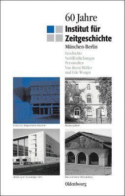 Horst Möller, Udo Wengst, Horst Moller - 60 Jahre Institut Für Zeitgeschichte München - Berlin, Häftad