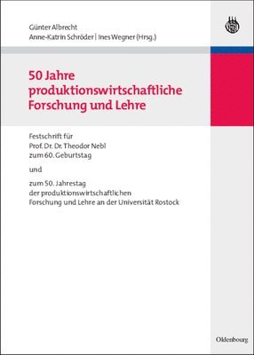 Günter Albrecht, Anne-Katrin Schröder, Ines Wegner - 50 Jahre Produktionswirtschaftliche Forschung Und Lehre, Inbunden