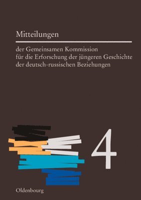 bokomslag Mitteilungen Der Gemeinsamen Kommission Fr Die Erforschung Der Jngeren Geschichte Der Deutsch-Russischen Beziehungen. Band 4