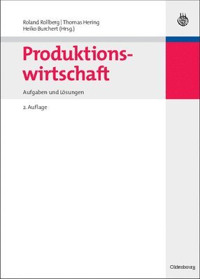 Roland Rollberg, Thomas Hering, Heiko Burchert - Produktionswirtschaft: Aufgaben Und Lösungen, Inbunden