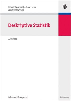 Peter Pflaumer, Barbara Heine, Joachim Hartung - Statistik Für Wirtschafts- Und Sozialwissenschaften: Deskriptive Statistik, Inbunden