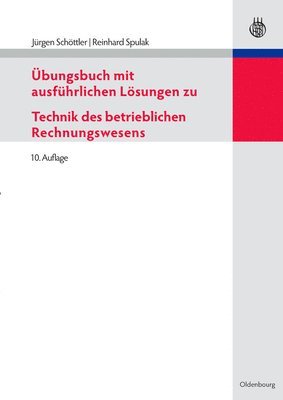 bungsbuch Mit Ausfhrlichen Lsungen Zu Technik Des Betrieblichen Rechnungswesens 1