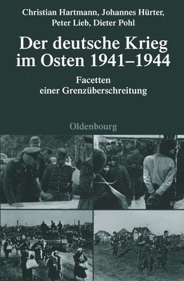 Christian Hartmann, Johannes Hürter, Peter Lieb, Dieter Pohl - Der Deutsche Krieg Im Osten 1941-1944, Inbunden