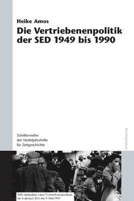 Heike Amos - Die Vertriebenenpolitik Der sed 1949 Bis 1990, Inbunden