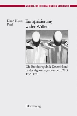Kiran Klaus Patel - Europäisierung Wider Willen, Inbunden