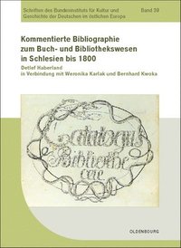bokomslag Kommentierte Bibliographie Zum Buch- Und Bibliothekswesen in Schlesien Bis 1800