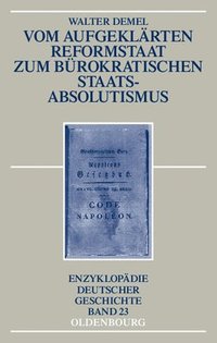 bokomslag Vom Aufgeklrten Reformstaat Zum Brokratischen Staatsabsolutismus