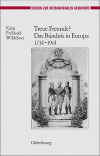 bokomslag Treue Freunde? Das Bndnis in Europa 1714-1914