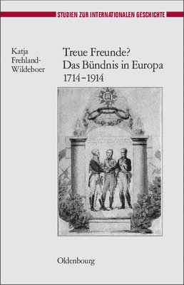 Treue Freunde? Das Bndnis in Europa 1714-1914 1