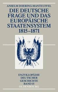 bokomslag Die Deutsche Frage Und Das Europaische Staatensystem 1815-1871