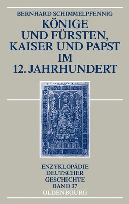 bokomslag Konige Und Fursten, Kaiser Und Papst Im 12. Jahrhundert