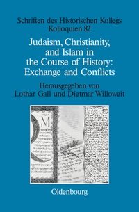 bokomslag Judaism, Christianity, and Islam in the Course of History: Exchange and Conflicts