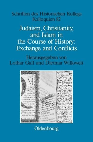 Lothar Gall, Dietmar Willoweit - Judaism, Christianity, and Islam in the Course of History: Exchange and Conflicts, Inbunden