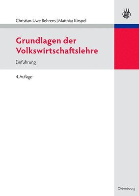 Christian-Uwe Behrens, Matthias Kirspel - Grundlagen Der Volkswirtschaftslehre, Inbunden