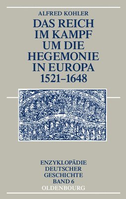 bokomslag Das Reich im Kampf um die Hegemonie in Europa 1521-1648