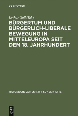 bokomslag Brgertum Und Brgerlich-Liberale Bewegung in Mitteleuropa Seit Dem 18. Jahrhundert