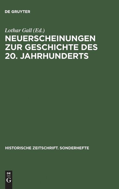 Lothar Gall - Neuerscheinungen Zur Geschichte Des 20. Jahrhunderts, Inbunden