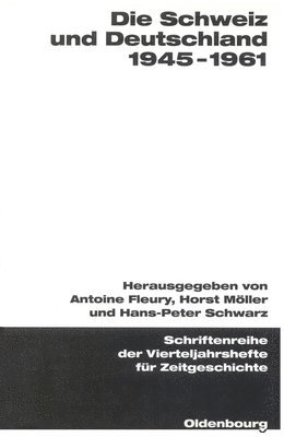 Antoine Fleury, Horst Möller, Hans-Peter Schwarz - Die Schweiz Und Deutschland 1945-1961, Häftad. Tillgänglighet: Tillfälligt slut