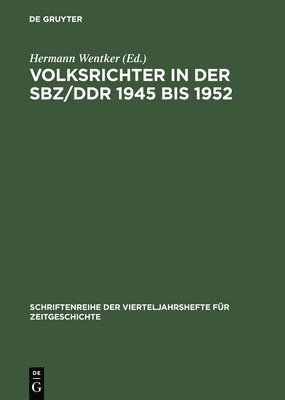 Hermann Wentker - Volksrichter in Der Sbz/DDR 1945 Bis 1952, Inbunden