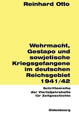 Reinhard Otto - Wehrmacht, Gestapo und sowjetische Kriegsgefangene im deutschen Reichsgebiet 1941/42, Häftad
