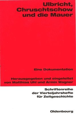 Matthias Uhl, Armin Wagner - Ulbricht, Chruschtschow Und Die Mauer, Häftad