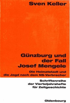 Sven Keller - Günzburg Und Der Fall Josef Mengele, Häftad