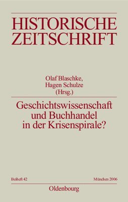 Olaf Blaschke, Hagen Schulze - Geschichtswissenschaft Und Buchhandel in Der Krisenspirale?, Häftad