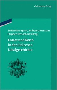 bokomslag Kaiser Und Reich in Der Jdischen Lokalgeschichte