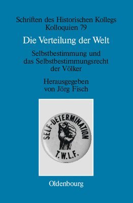 Die Verteilung Der Welt. Selbstbestimmung Und Das Selbstbestimmungsrecht Der Vlker 1