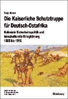 Tanja Bührer - Die Kaiserliche Schutztruppe Für Deutsch-Ostafrika: Koloniale Sicherheitspolitik Und Transkulturelle Kriegführung, 1885 Bis 1918, Inbunden