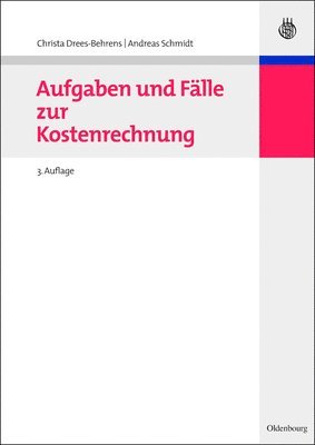 Christa Drees-Behrens, Andreas Schmidt - Aufgaben Und Fälle Zur Kostenrechnung, Inbunden