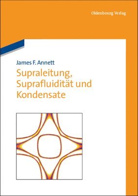 James F Annett, James F. Annett - Supraleitung, Suprafluidität und Kondensate, Häftad