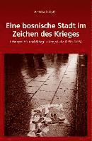 Armina Galijas - Eine Bosnische Stadt Im Zeichen Des Krieges: Ethnopolitik Und Alltag in Banja Luka (1990 - 1995), Inbunden