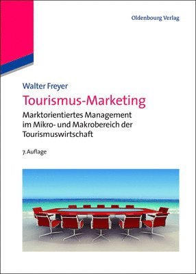 Tourismus-Marketing: Marktorientiertes Management Im Mikro- Und Makrobereich Der Tourismuswirtschaft