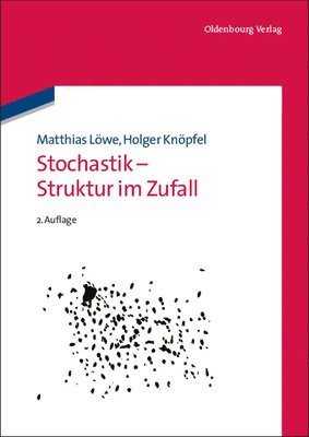 Matthias Löwe, Holger Knöpfel, Matthias Holger Löwe Knöpfel - Stochastik - Struktur im Zufall, Inbunden
