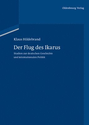 Klaus Hildebrand, Joachim Scholtyseck, Christoph Studt - Flug des Ikarus, Inbunden