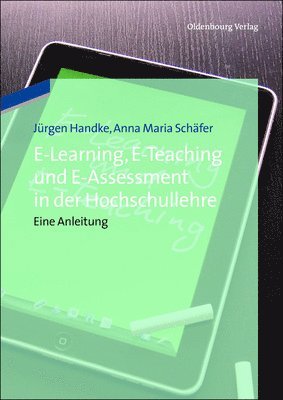 Jürgen Handke, Anna Maria Schäfer - E-Learning, E-Teaching und E-Assessment in der Hochschullehre, Inbunden