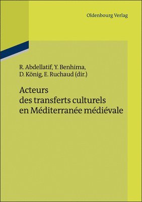 Acteurs Des Transferts Culturels En Méditerranée Médiévale