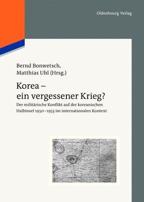 Bernd Bonwetsch, Matthias Uhl - Korea - ein vergessener Krieg?, Inbunden