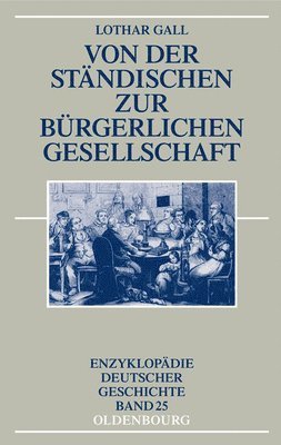 Lothar Gall - Von Der Ständischen Zur Bürgerlichen Gesellschaft, Inbunden