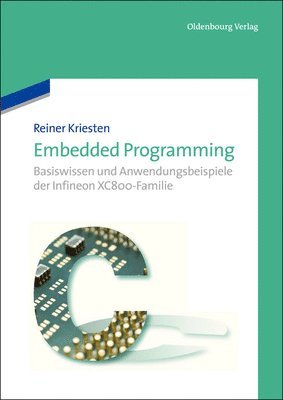 bokomslag Embedded Programming: Basiswissen Und Anwendungsbeispiele Der Infineon Xc800-Familie